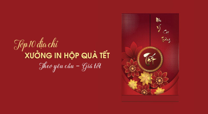 Top 10 xưởng in hộp đựng quà Tết đẹp, giá tốt tại Hà Nội