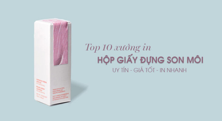 Top 10 xưởng in hộp đựng son giá tốt, uy tín tại Hà Nội