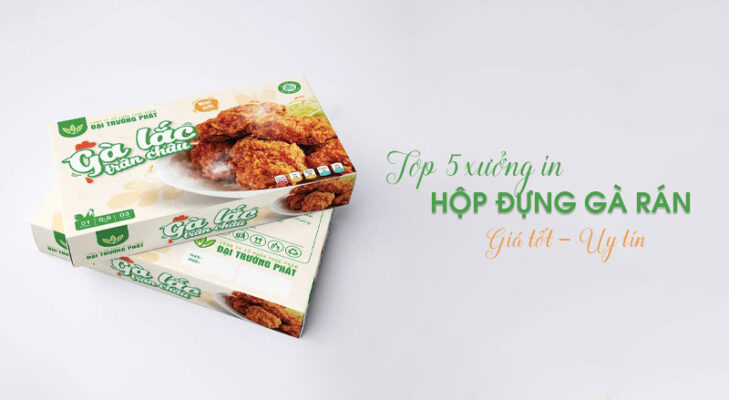 Top 5 xưởng in hộp giấy đựng gà rán tại Hà Nội