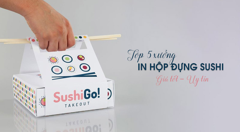 Top 5 xưởng in hộp giấy đựng sushi tại Hà Nội