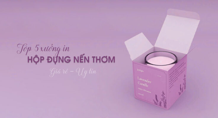 Top 5 xưởng in hộp giấy đựng nến thơm tại Hà Nội